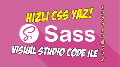 Hızlı CSS İçin SASS Kullanımı