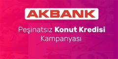 Akbank Peşinatsız Konut Kredisi Kampanyası
