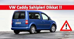  VW Caddy Sahipleri İçin Uyarı !!