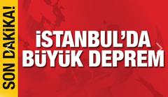 Son Dakika - İstanbul'da Büyük Deprem