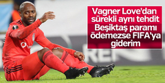 Vagner Love: Beşiktaş'ın bana 5 aylık borcu var