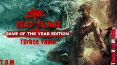  Dead Island GOTY Edition Türkçe Yama [T.O.M.]