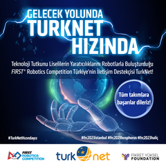 FIRST® Robotics Competition Türkiye 2023 İletişim Destekçisi TurkNet!