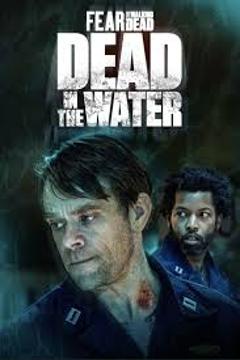 Fear the Walking Dead: Dead in the Water (2022&#8211; ) | AMC