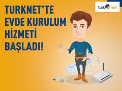 TurkNet’te Evde Kurulum Dönemi Başladı