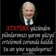 DAVİD ROCKEFELLER: ATATÜRK YÜZÜNDEN PLANLARIMIZI YARIM YY ERTELEDİK