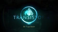 Transistor - Türkçe Yama ÇIKTI! [GÜNCELLENDİ]