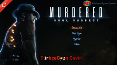  Murdered Soul Suspect – Türkçe Oyun Çeviri – Türkçe Yama Çalışması Başladı