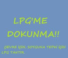 LPG taktırmak bence en iyi akaryakıt protestosudur.