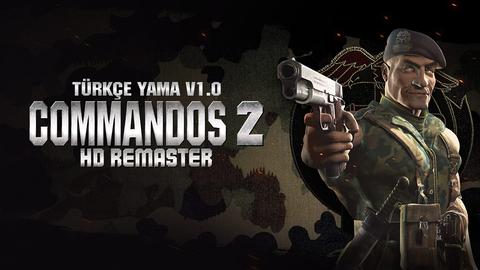 Commandos 2 HD Remastered Türkçe Yama [TAMAMLANDI] (Güncel) [02.05.2024]