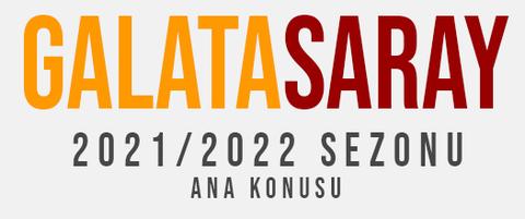 🟡🔴 Galatasaray 2021 / 2022 Sezonu [ANA KONU]