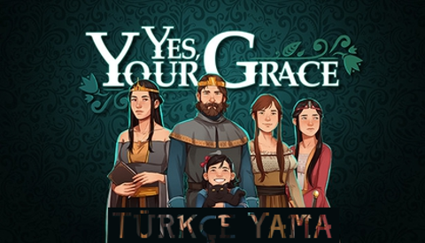 Yes, Your Grace Türkçe Yama