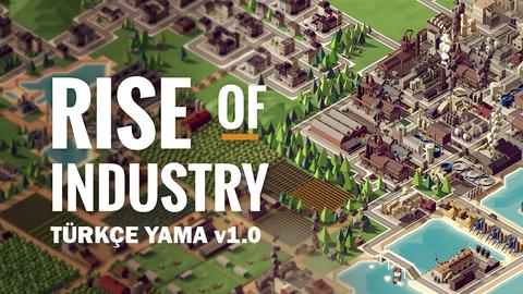 Rise of Industry Türkçe Yama v3.0 İndir – [TAMAMLANDI] (Güncel) (EPIC UYUMLU) [05.03.2023]