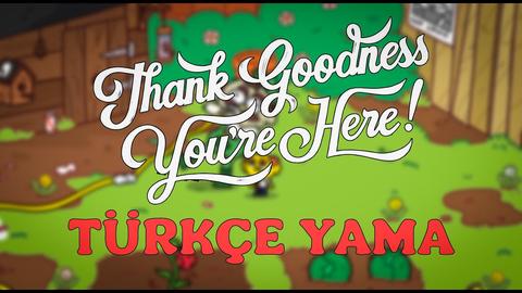 Thank Goodness You're Here! Türkçe Yama