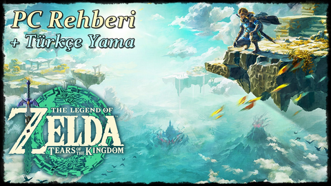 Zelda: Tears of the Kingdom | PC Rehberi + Türkçe Yama