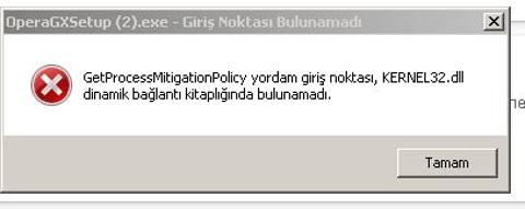 OPERA GX YÜKLERKEN KERNEL32.DLL HATASI