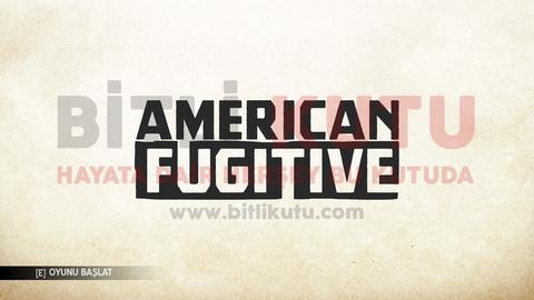 American Fugitive Türkçe Yama v2.0 - [Normal Çeviri] - [TAMAMLANDI] - [20.08.2022] [NİHAİ SÜRÜM]