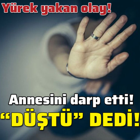 "Pes" dedirten olay! Anneye inanılmaz şiddet!